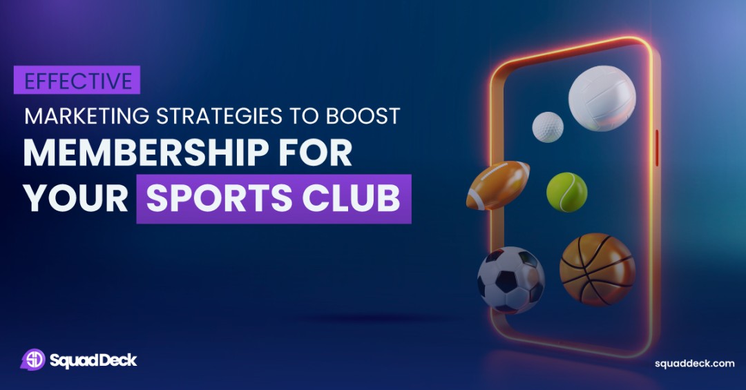 Effective Marketing Strategies to Boost Membership for Your Sports Club