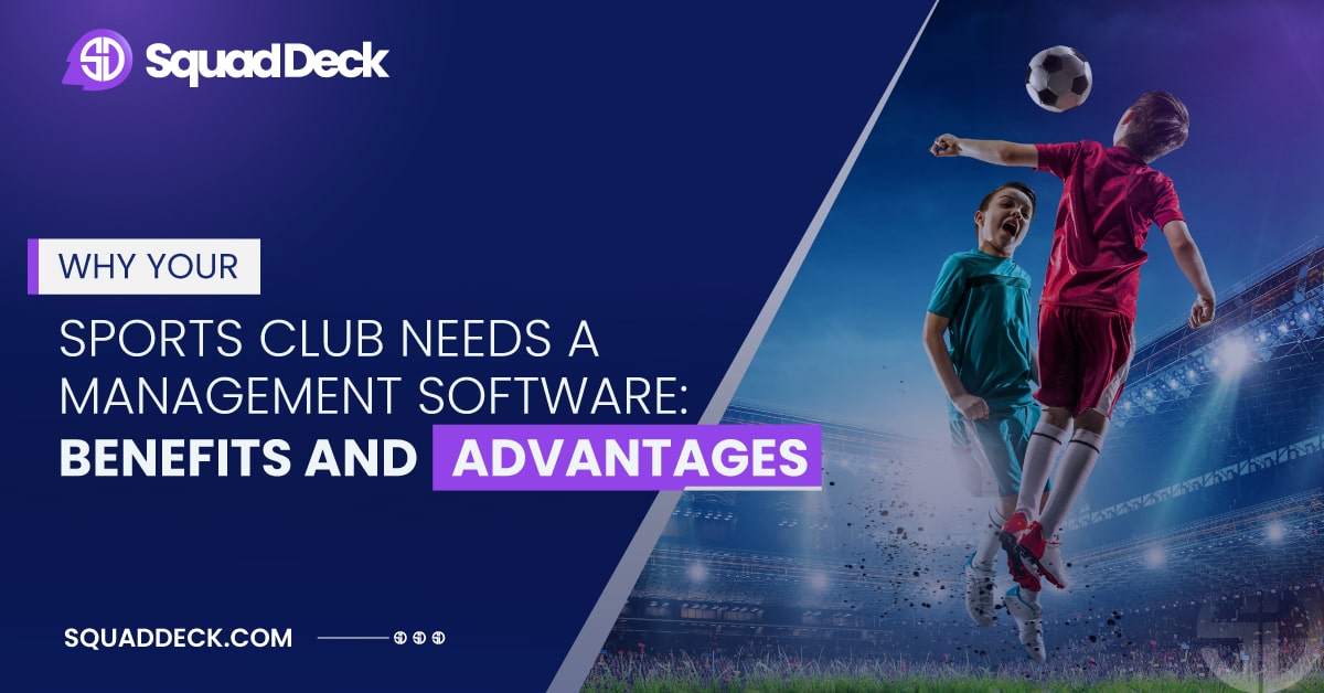 Why Your Sports Club Needs a Management Software: Benefits and Advantages.