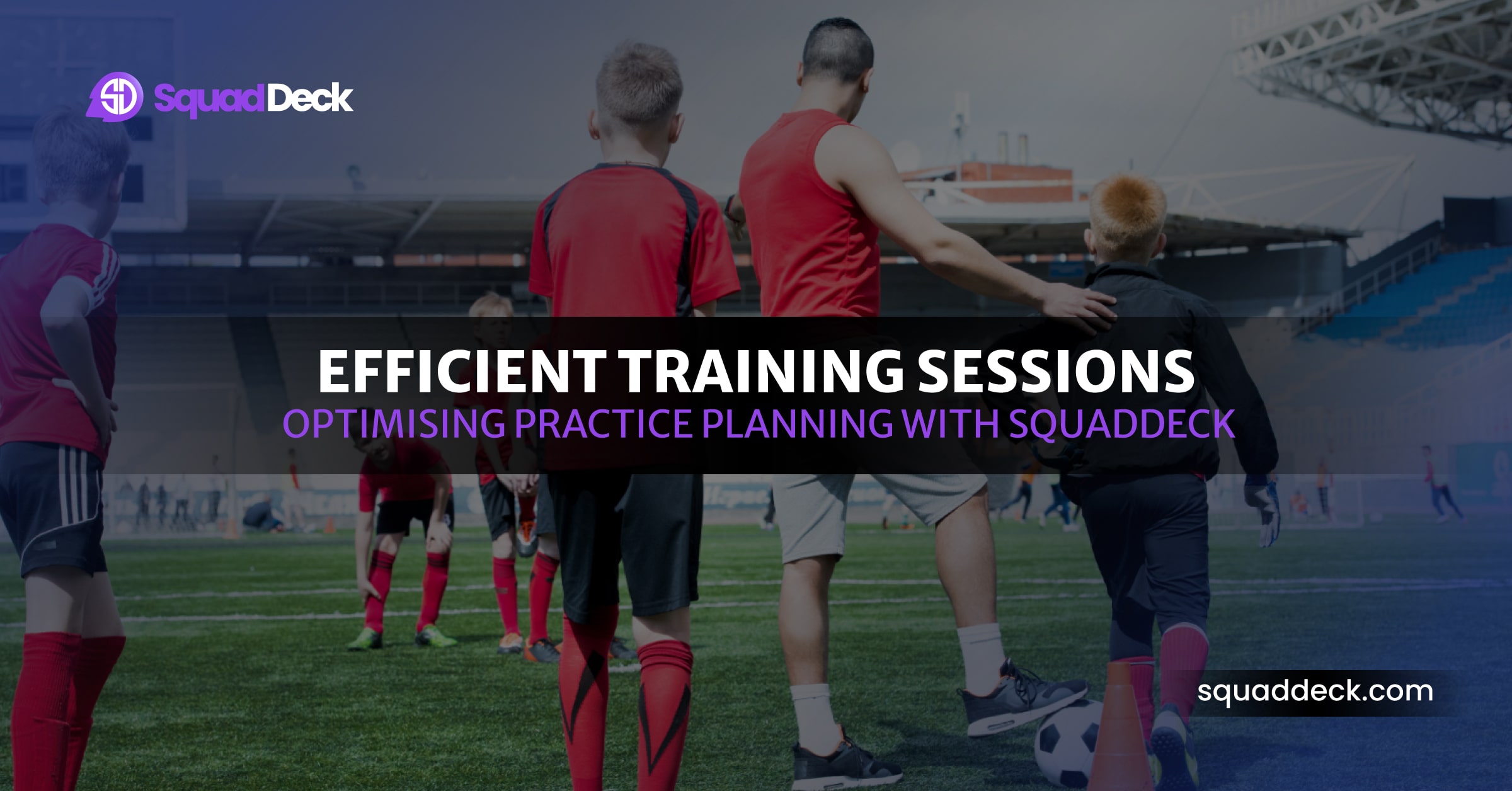 Efficient Training Sessions: Optimising Practice Planning with SquadDeck