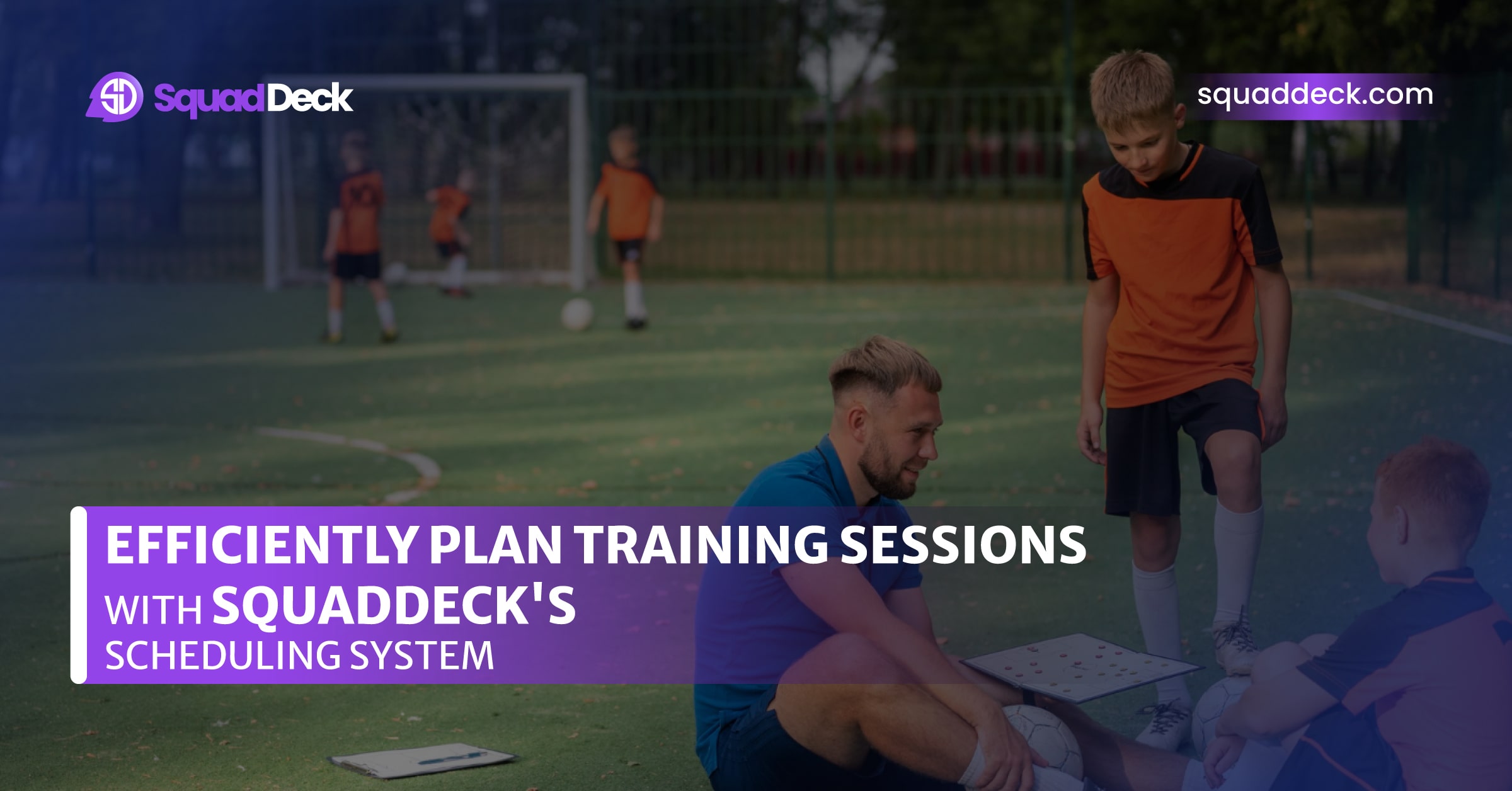 Efficiently Plan Training Sessions for Sports with SquadDeck