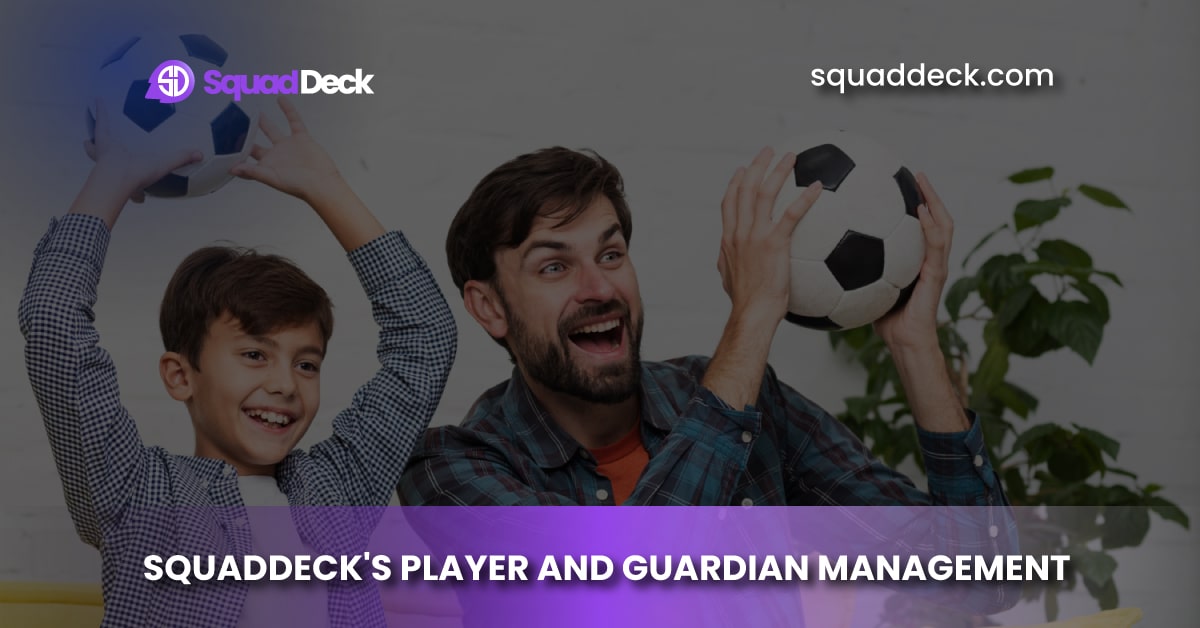 Build Sports Community with SquadDeck's Player and Guardian Management System